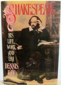 Shakespeare: His Life, Work, and Era