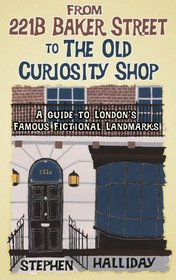 From 221B Baker Street to the Old Curiosity Shop: A Guide to London's Literary Landmarks