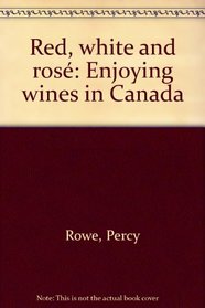 Red, white, and rose: Enjoying wines in Canada