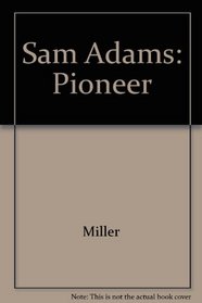 Sam Adams: Pioneer in Propaganda