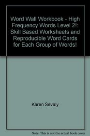 Word Wall Workbook - High Frequency Words Level 2!: Skill Based Worksheets and Reproducible Word Cards for Each Group of Words!