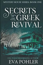 Secrets of the Greek Revival (Mystery House, Bk 1)