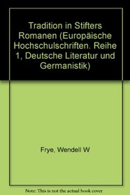 Tradition in Stifters Romanen (Europaische Hochschulschriften : Reihe 1, Deutsche Literatur und Germanistik) (German Edition)