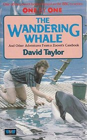 Wandering Whale and Other Adventures from a Zoo Vet's Casebook