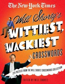The New York Times Will Shortz's Wittiest, Wackiest Crosswords: 225 Puzzles from the Will Shortz Crossword Collection
