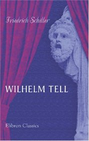 Wilhelm Tell: Schauspiel (German Edition)