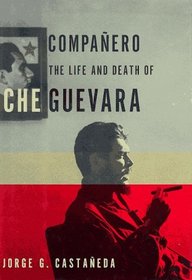 Companero : The Life and Death of Che Guevara