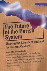 The Future of the Parish System: Shaping the Church of England in the 21st Century (Explorations)