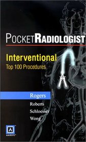 Pocket Radiologist: Interventional Top 100 Diagnoses