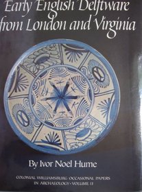 Early English Delftware from London and Virginia (Colonial Williamsburg occasional papers in archaeology)
