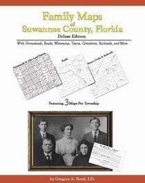 Family Maps of Suwannee County, Florida, Deluxe Edition