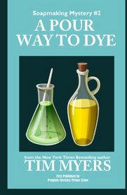 A Pour Way to Dye: Book 2 in the Soapmaking Mysteries (Volume 2)