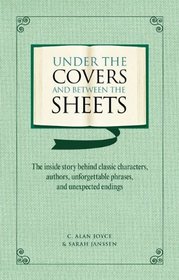 Under the Covers and between the Sheets: Facts and Trivia about the World's Greatest Books