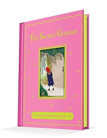 The Secret Garden: An Illustrated Classic