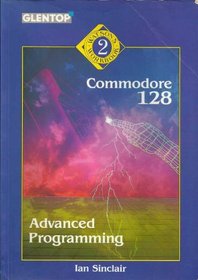 Commodore 128 Advanced Programming (Watson's workbook)