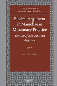 Biblical Argument in Manichaean Missionary Practice (Nag Hammadi and Manichaean Studies)