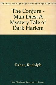 The Conjure - Man Dies: A Mystery Tale of Dark Harlem