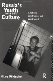 Russia's Youth and Its Culture: A Nation's Constructors and Constructed