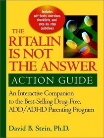 Ritalin is Not the Answer Action Guide: An Interactive Companion to the Bestselling Drug-Free ADD/ADHD Parenting Program