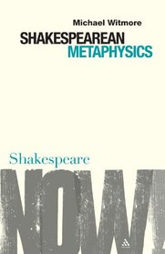 Shakespearean Metaphysics (Shakespeare Now!)