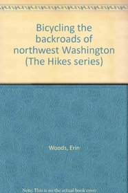 Bicycling the backroads of northwest Washington (The Hikes series)