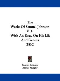 The Works Of Samuel Johnson V11: With An Essay On His Life And Genius (1810)