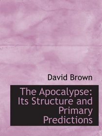 The Apocalypse: Its Structure and Primary Predictions