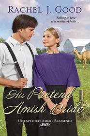His Pretend Amish Bride (Unexpected Amish Blessings, Bk 2)