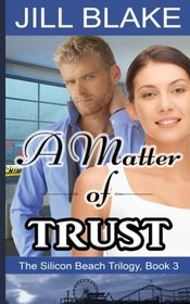 A Matter of Trust (The Silicon Beach Trilogy) (Volume 3)