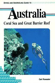 Diving and Snorkelling Guide to Australia: Coral Sea and Great Barrier Reef (Pisces Diving & Snorkeling Guides)