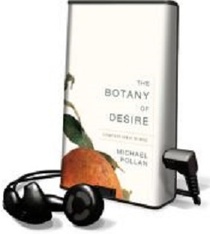 The Botany of Desire: A Plant's-Eye View of the World (Preloaded Digital Audio Player) (Unabridged)
