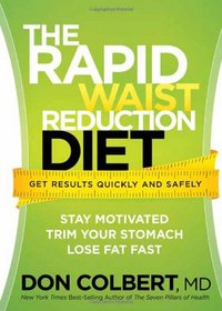 The Rapid Waist Reduction Diet: Get results quickly and safely