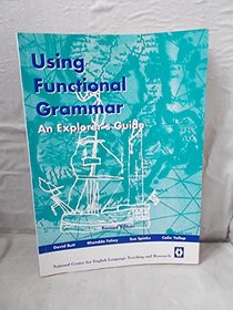 Using Functional Grammar: an Explorer's Guide to English: Supports English Years K - 6