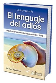 El lenguaje del adis (The Language of Letting Go): Meditaciones para la recuperacin diaria (Spanish Edition)
