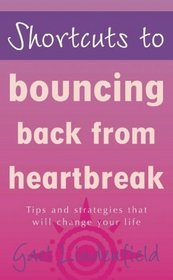 Shortcuts to Bouncing Back from Heartbreak
