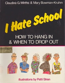 I Hate School: How to Hang in and When to Drop Out