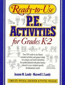 Ready-To-Use P. E. Activities for Grades K-2 (Ready-To-Use Physical Education Activities)