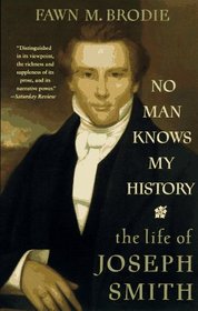 No Man Knows My History : The Life of Joseph Smith
