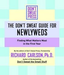 The Don't Sweat Guide for Newlyweds : Finding What Matters Most in the First Year (Don't Sweat Guides)