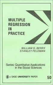 Multiple Regression in Practice (Quantitative Applications in the Social Sciences)