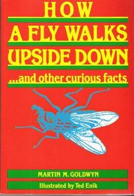 How a Fly Walks Upside-Down and Other Curious Facts