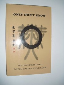 Only Don't Know: The Teaching Letters of Zen Master Seung Sahn. (Wheel series)