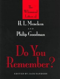 Do You Remember?: The Whimsical Letters of H.L. Mencken and Philip Goodman