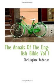 The Annals Of The English Bible Vol I