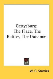 Gettysburg: The Place, The Battles, The Outcome