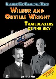 Wilbur and Orville Wright: Trailblazers of the Sky (Inventors Who Changed the World)