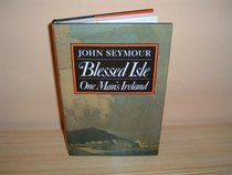 Blessed Isle: One Man's Ireland