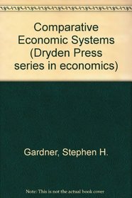 Comparative Economic Systems (Dryden Press Series in Economics)