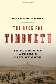 The Race for Timbuktu: In Search of Africa's City of Gold