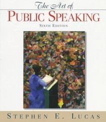 The Art of Public Speaking, Sixth Edition
